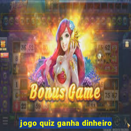 jogo quiz ganha dinheiro